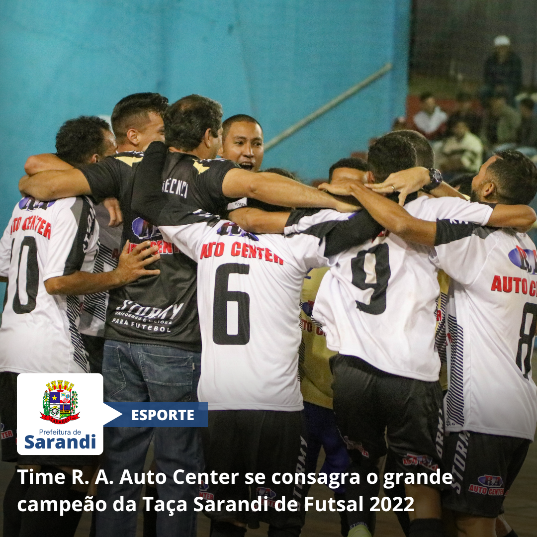 Time R. A. Auto Center se consagra o grande campeão da Taça Sarandi de Futsal 2022